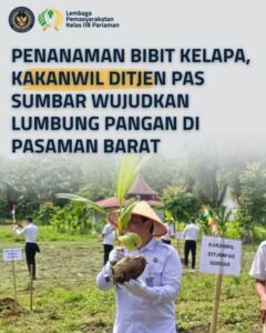 Penanaman Bibit Kelapa Kakanwil dan Ditjen Pas Sumbar Wujudkan Lumbung Pangan Di Pasaman Barat.